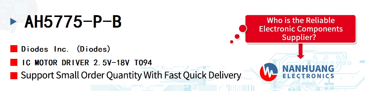 AH5775-P-B Diodes IC MOTOR DRIVER 2.5V-18V TO94