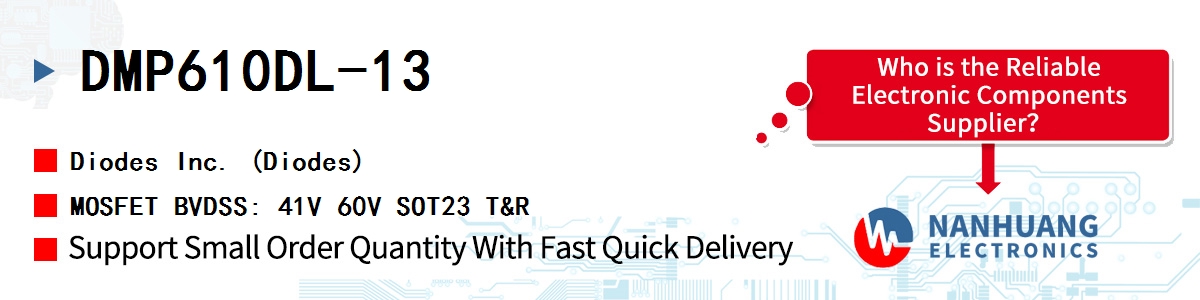 DMP610DL-13 Diodes MOSFET BVDSS: 41V 60V SOT23 T&R