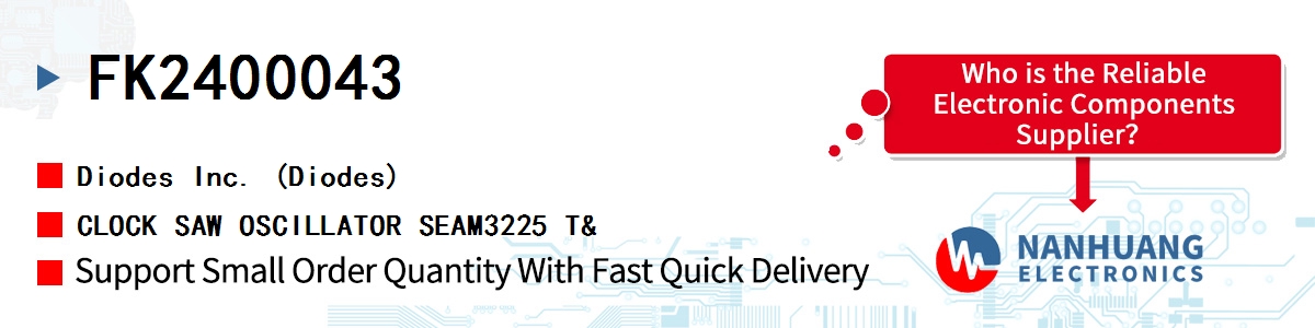 FK2400043 Diodes CLOCK SAW OSCILLATOR SEAM3225 T&