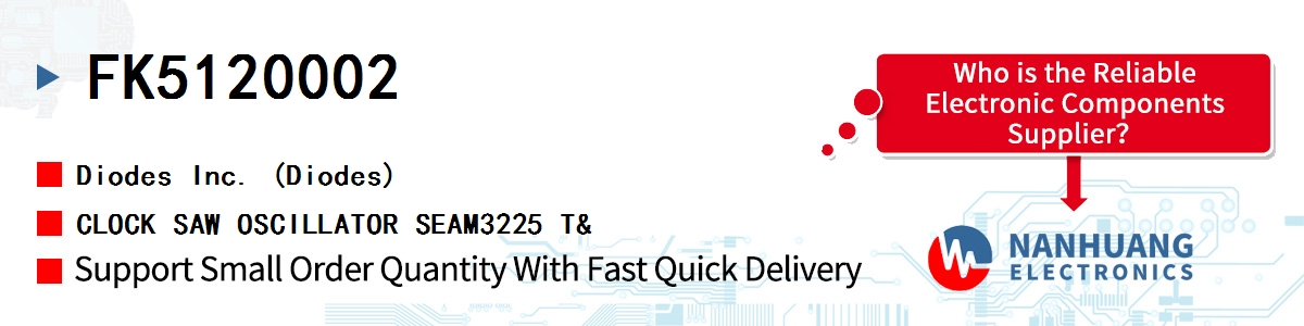 FK5120002 Diodes CLOCK SAW OSCILLATOR SEAM3225 T&