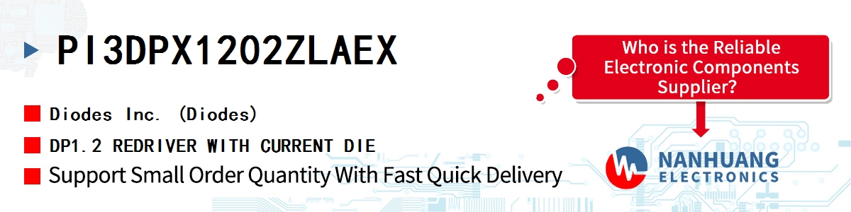 PI3DPX1202ZLAEX Diodes DP1.2 REDRIVER WITH CURRENT DIE